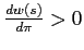 $ \frac{dw\left( s\right) }{d\pi}>0$