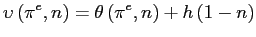 $\displaystyle \upsilon\left( \pi^{e},n\right) =\theta\left( \pi^{e},n\right) +h\left( 1-n\right) $