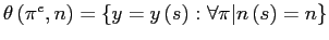 $ \theta\left( \pi^{e},n\right) =\left\{ y=y\left( s\right) :\forall\pi\vert n\left( s\right) =n\right\} $