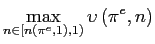 $\displaystyle \max_{n\in\lbrack n\left( \pi^{e},1\right) ,1)}\upsilon\left( \pi ^{e},n\right)$