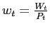 $ w_{t}=\frac{W_{t}}{P_{t}}$