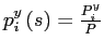 $ p_{i}^{y}\left( s\right) =\frac{P_{i}^{y}}{P}$