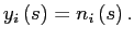$\displaystyle y_{i}\left( s\right) =n_{i}\left( s\right) . $