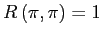 $ R\left( \pi,\pi\right) =1$