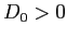 $ D_{0}>0$