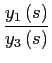 $\displaystyle \frac{y_{1}\left( s\right) }{y_{3}\left( s\right) }$