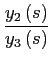 $\displaystyle \frac{y_{2}\left( s\right) }{y_{3}\left( s\right) }$