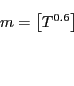 \begin{displaymath} \begin{array}[c]{c} m=\left[ T^{0.6}\right] \ \text{ } \end{array}\end{displaymath}