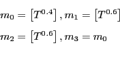 \begin{displaymath} \begin{array}[c]{l} m_{0}=\left[ T^{0.4}\right] ,m_{1}=\left... ...right] \ m_{2}=\left[ T^{0.6}\right] ,m_{3}=m_{0} \end{array}\end{displaymath}