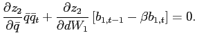 $\displaystyle \frac{\partial z_{2}}{\partial\bar{q}}\bar{q}\bar{q}_{t}+\frac{\partial z_{2} }{\partial dW_{1}}\left[ b_{1,t-1}-\beta b_{1,t}\right] =0\text{.} $