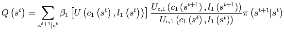 $\displaystyle Q\left( s^{t}\right) =\sum_{s^{t+1}\vert s^{t}}\beta_{1}\left[ U\left( c_{1}\left( s^{t}\right) ,l_{1}\left( s^{t}\right) \right) \right] \frac{U_{c,1}\left( c_{1}\left( s^{t+1}\right) ,l_{1}\left( s^{t+1} \right) \right) }{U_{c,1}\left( c_{1}\left( s^{t}\right) ,l_{1}\left( s^{t}\right) \right) }\pi\left( s^{t+1}\vert s^{t}\right) $