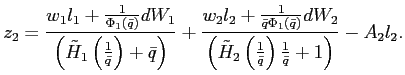 $\displaystyle z_{2}=\frac{w_{1}l_{1}+\frac{1}{\Phi_{1}\left( \bar{q}\right) }dW_{1} }{\left( \tilde{H}_{1}\left( \frac{1}{\bar{q}}\right) +\bar{q}\right) }+\frac{w_{2}l_{2}+\frac{1}{\bar{q}\Phi_{1}\left( \bar{q}\right) }dW_{2} }{\left( \tilde{H}_{2}\left( \frac{1}{\bar{q}}\right) \frac{1}{\bar{q} }+1\right) }-A_{2}l_{2}. $