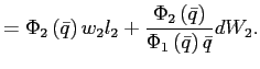 $\displaystyle =\Phi_{2}\left( \bar{q}\right) w_{2}l_{2}+\frac{\Phi_{2}\left( \bar{q}\right) }{\Phi_{1}\left( \bar{q}\right) \bar{q}}dW_{2}.$