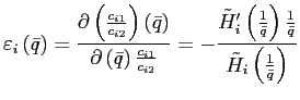 $\displaystyle \varepsilon_{i}\left( \bar{q}\right) =\frac{\partial\left( \frac{c_{i1} }{c_{i2}}\right) \left( \bar{q}\right) }{\partial\left( \bar{q}\right) \frac{c_{i1}}{c_{i2}}}=-\frac{\tilde{H}_{i}^{\prime}\left( \frac{1}{\bar{q} }\right) \frac{1}{\bar{q}}}{\tilde{H}_{i}\left( \frac{1}{\bar{q}}\right) }$