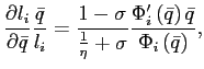 $\displaystyle \frac{\partial l_{i}}{\partial\bar{q}}\frac{\bar{q}}{l_{i}}=\frac{1-\sigma }{\frac{1}{\eta}+\sigma}\frac{\Phi_{i}^{\prime}\left( \bar{q}\right) \bar {q}}{\Phi_{i}\left( \bar{q}\right) }, $