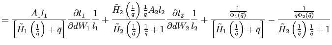 $\displaystyle =\frac{A_{1}l_{1}}{\left[ \tilde {H}_{1}\left( \frac{1}{\bar{q}}\right) +\bar{q}\right] }\frac{\partial l_{1}}{\partial dW_{1}}\frac{1}{l_{1}}+\frac{\tilde{H}_{2}\left( \frac {1}{\bar{q}}\right) \frac{1}{\bar{q}}A_{2}l_{2}}{\tilde{H}_{2}\left( \frac{1}{\bar{q}}\right) \frac{1}{\bar{q}}+1}\frac{\partial l_{2}}{\partial dW_{2}}\frac{1}{l_{2}}+\frac{\frac{1}{\Phi_{1}\left( \bar{q}\right) } }{\left[ \tilde{H}_{1}\left( \frac{1}{\bar{q}}\right) +\bar{q}\right] }-\frac{\frac{1}{q\Phi_{2}\left( \bar{q}\right) }}{\tilde{H}_{2}\left( \frac{1}{\bar{q}}\right) \frac{1}{\bar{q}}+1}$