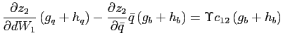 $\displaystyle \frac{\partial z_{2}}{\partial dW_{1}}\left( g_{q}+h_{q}\right) -\frac{\partial z_{2}}{\partial\bar{q}}\bar{q}\left( g_{b}+h_{b}\right) =\Upsilon c_{12}\left( g_{b}+h_{b}\right) $