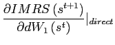 $\displaystyle \frac{\partial IMRS\left( s^{t+1}\right) }{\partial dW_{1}\left( s^{t}\right) }\vert _{direct}$
