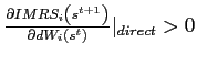 $ \frac{\partial IMRS_{i}\left( s^{t+1}\right) }{\partial dW_{i}\left( s^{t}\right) }\vert _{direct}>0$