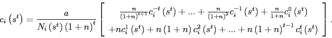 \begin{displaymath} c_{i}\left( s^{t}\right) =\frac{a}{N_{i}\left( s^{t}\right) \left( 1+n\right) ^{t}}\left[ \begin{array}[c]{c} \frac{n}{\left( 1+n\right) ^{t+1}}c_{i}^{-t}\left( s^{t}\right) +...+\frac{n}{\left( 1+n\right) ^{2}}c_{i}^{-1}\left( s^{t}\right) +\frac{n}{1+n}c_{i}^{0}\left( s^{t}\right) \ +nc_{i}^{1}\left( s^{t}\right) +n\left( 1+n\right) c_{i}^{2}\left( s^{t}\right) +...+n\left( 1+n\right) ^{t-1}c_{i}^{t}\left( s^{t}\right) \end{array}\right] . \end{displaymath}