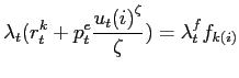 $\displaystyle \lambda_{t}( r_{t}^{k}+p_{t}^{e}\frac{{u_{t}( i) }^{\zeta}}{\zeta}) =\lambda_{t}^{f}f_{k( i) }$