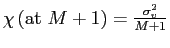 $ \chi\left( \text{at }M+1\right) =\frac {\sigma_{v}^{2}}{M+1} $
