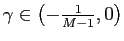 $ \gamma\in\left( -\frac{1}{M-1},0\right) $