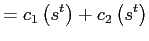 $\displaystyle =c_{1}\left( s^{t}\right) +c_{2}\left( s^{t}\right)$