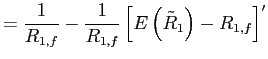 $\displaystyle =\frac{1}{R_{1,f}}-\frac{1}{R_{1,f}}\left[ E\left( \tilde{R}_{1}\right) -R_{1,f}\right] ^{\prime}$