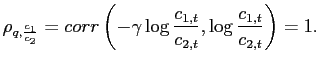 $\displaystyle \rho_{q,\frac{c_{1}}{c_{2}}}=corr\left( -\gamma\log\frac{c_{1,t}}{c_{2,t} },\log\frac{c_{1,t}}{c_{2,t}}\right) =1\text{.} $