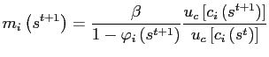 $\displaystyle m_{i}\left( s^{t+1}\right) =\frac{\beta}{1-\varphi_{i}\left( s^{t+1} \right) }\frac{u_{c}\left[ c_{i}\left( s^{t+1}\right) \right] } {u_{c}\left[ c_{i}\left( s^{t}\right) \right] }$