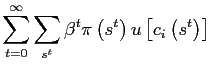 $\displaystyle \sum_{t=0}^{\infty}\sum_{s^{t}}\beta^{t}\pi\left( s^{t}\right) u\left[ c_{i}\left( s^{t}\right) \right]$