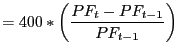 $\displaystyle =400\ast\left( \frac{PF_{t}-PF_{t-1}}{PF_{t-1}}\right)$