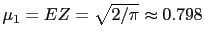 $ \mu_{1}=E\abs{Z}=\sqrt{2/\pi}\approx0.798$