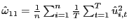 $ \hat{\omega}_{11}=\frac{1}{n} \sum_{i=1}^{n}\frac{1}{T}\sum_{t=1}^{T}\hat{u}_{i,t}^{2}$