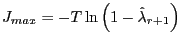 $\displaystyle J_{max} =-T\ln\left( {1-\hat{\lambda}_{r+1} } \right)$