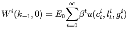 $\displaystyle W^{i}(k_{-1},0)=E_{0} {\displaystyle\sum\limits_{t=0}^{\infty}} \beta^{t}u(c_{t}^{i},l_{t}^{i},g_{t}^{i})$