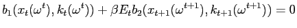 $\displaystyle b_{1}(x_{t}(\omega^{t}),k_{t}(\omega^{t}))+\beta E_{t}b_{2}(x_{t+1} (\omega^{t+1}),k_{t+1}(\omega^{t+1}))=0$