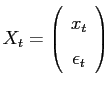$X_t = \left(\begin{array}{c} x_t \ \epsilon_t \end{array} \right)$
