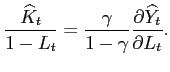 $\displaystyle \frac{\widehat{K}_t}{1-L_t}=\frac{\gamma}{1-\gamma}\frac{\partial \widehat{Y}_t}{\partial L_t}.$