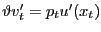 $ \vartheta v^{\prime}_{t} = p_{t} u^{\prime} (x_{t})$