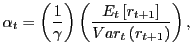 $\displaystyle \alpha_{t}=\left( \frac{1}{\gamma}\right) \left( \frac{E_{t}\left[ r_{t+1}\right] }{Var_{t}\left( r_{t+1}\right) }\right) ,$
