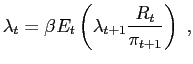 $\displaystyle \lambda_{t}=\beta E_{t}\left( \lambda_{t+1}\frac{R_{t}}{\pi_{t+1}}\right) \;,$