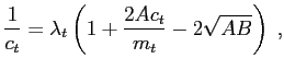 $\displaystyle \frac{1}{c_{t}}=\lambda_{t}\left( 1+\frac{2Ac_{t}}{m_{t}}-2\sqrt{AB}\right) \;,$