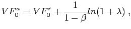 $\displaystyle VF_{0}^{a}=VF_{0}^{r}+\frac{1}{1-\beta}ln(1+\lambda)\;,$