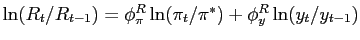 $ \ln(R_{t}/R_{t-1})=\phi_{\pi}^{R}\ln(\pi_{t}/\pi^{\ast })+\phi_{y}^{R}\ln(y_{t}/y_{t-1})$