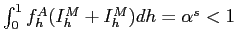 $ \int^{1}_{0}f^{A}_{h}(I^{M} _{h}+I^{M}_{h})dh=\alpha^{s}<1$