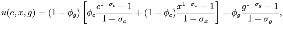 $\displaystyle u(c,x,g)=(1-\phi_{g})\left[ \phi_{c}\frac{c^{1-\sigma_{c}}-1}{1-\sigma_{c} }+(1-\phi_{c})\frac{x^{1-\sigma_{x}}-1}{1-\sigma_{x}}\right] +\phi_{g} \frac{g^{1-\sigma_{g}}-1}{1-\sigma_{g}},$
