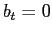 $ b_{t}=0$