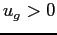 $ u_{g}>0$